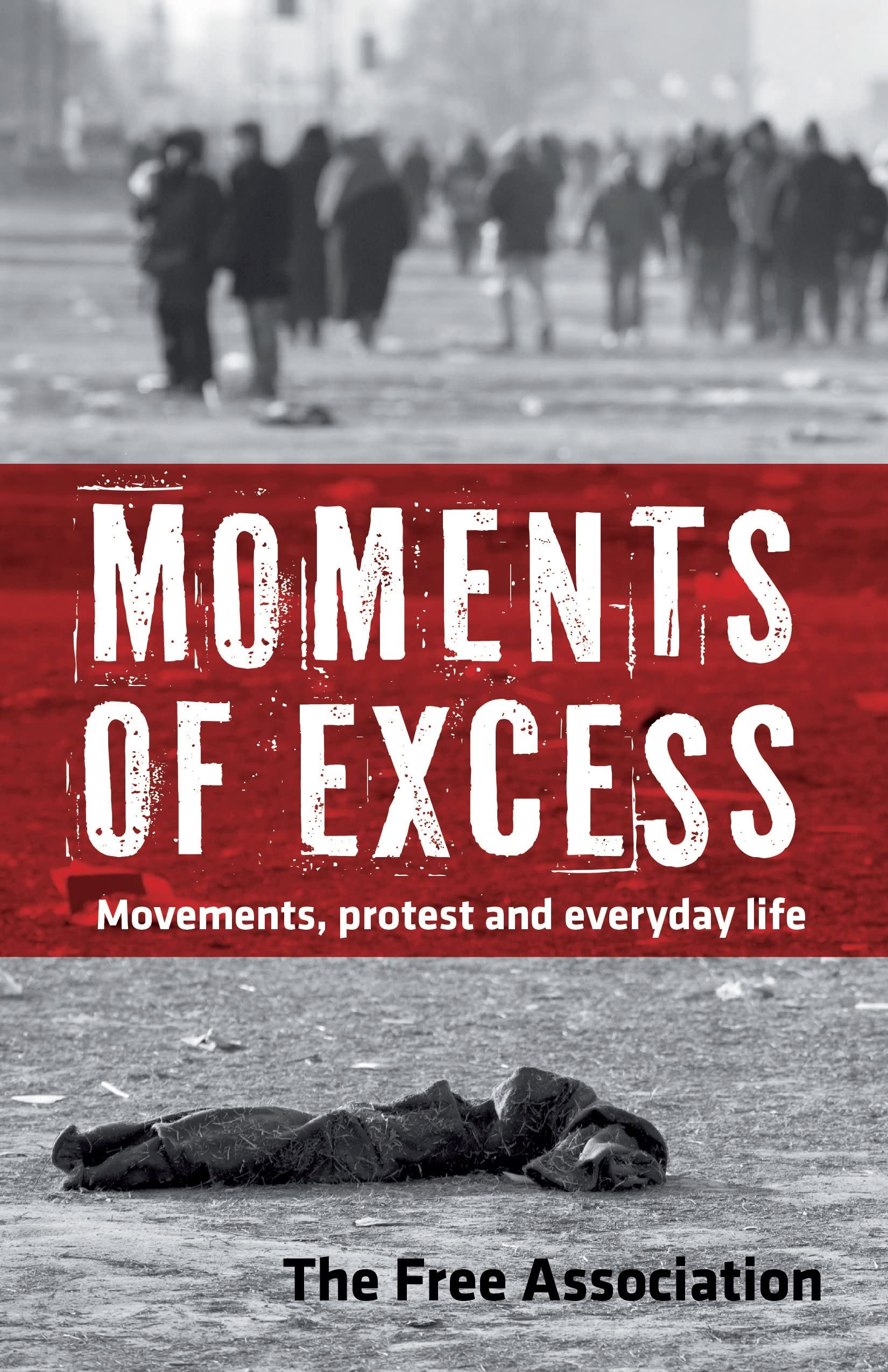 Moments of Excess: Movements, Protest and Everyday Life Philosophy