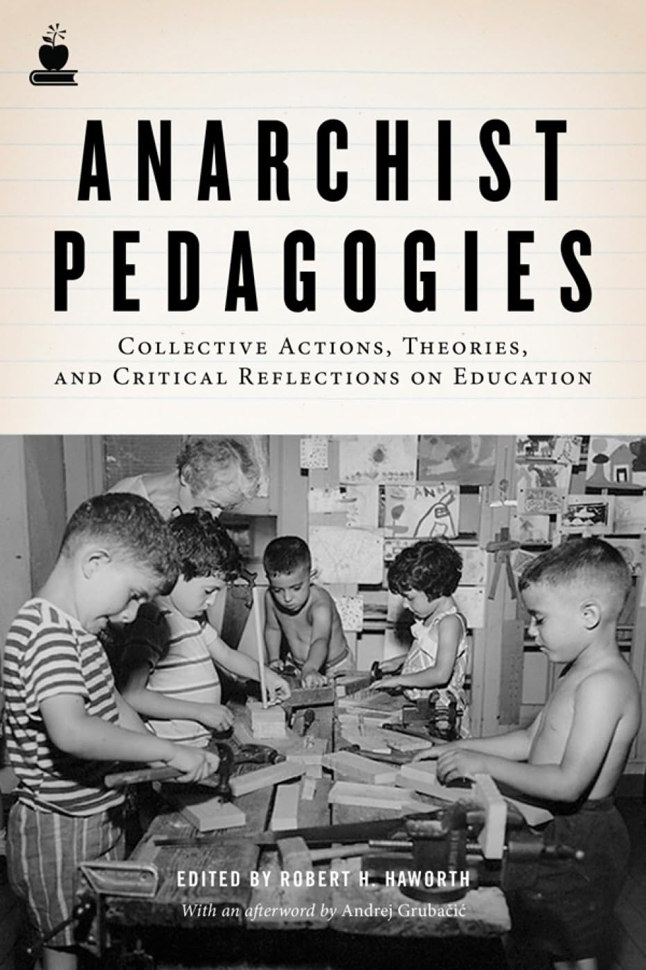 Anarchist Pedagogies: Collective Actions, Theories, and Critical Reflections on Education Education & Training