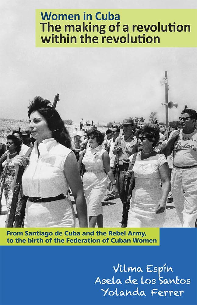 Women in Cuba: The Making of a Revolution Within the Revolution Books