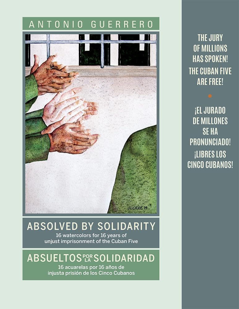 Absolved by Solidarity/Absueltos por la solidaridad: 16 satercolors for 16 Years of unjust imprisonment of the Cuban Five / 16 acualeras por 16 años de injusta prision de los cinco cubanos book