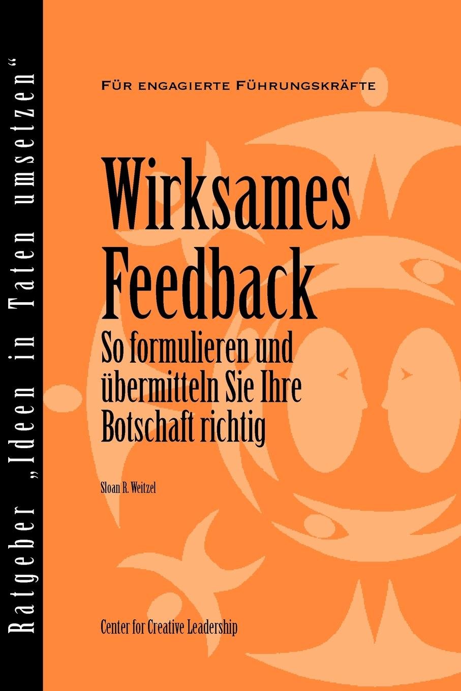 Feedback That Works: How to Build and Deliver Your Message (German) Business, Finance & Career