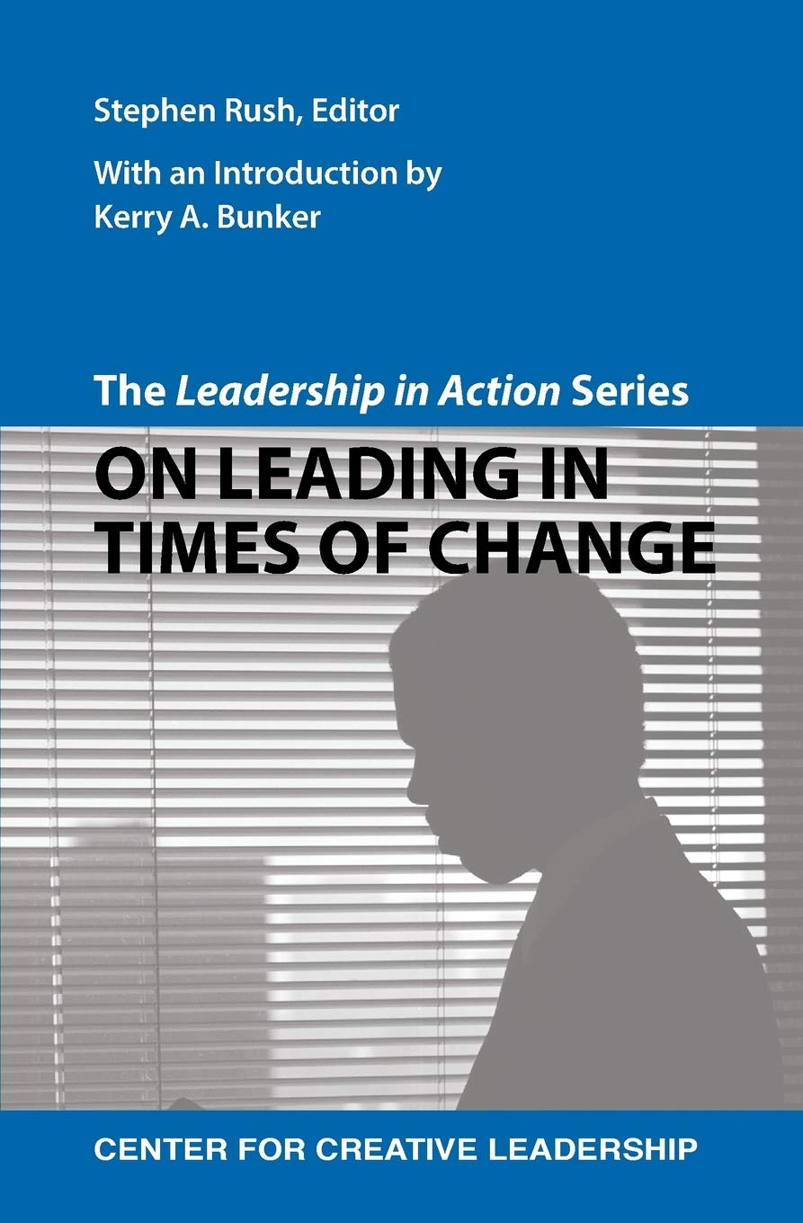 The Leadership in Action Series: On Leading in Times of Change Business, Finance & Career