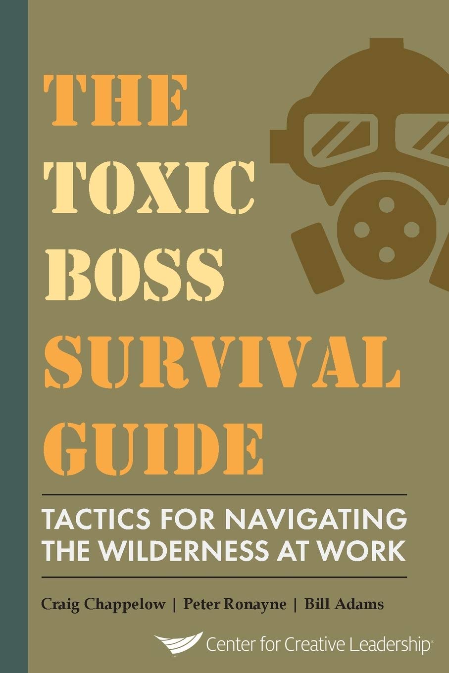 The Toxic Boss Survival Guide Tactics for Navigating the Wilderness at Work Business, Finance & Career