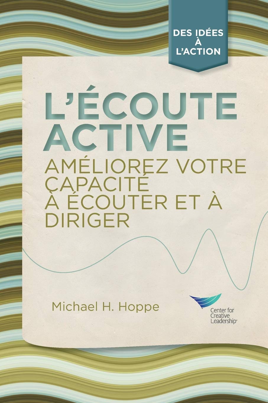 Active Listening: Improve Your Ability to Listen and Lead, First Edition (French) book