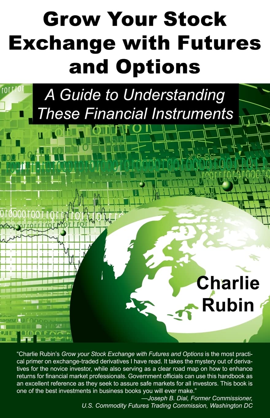 Grow Your Stock Exchange with Futures and Options: A Guide to Understanding These Financial Instruments book