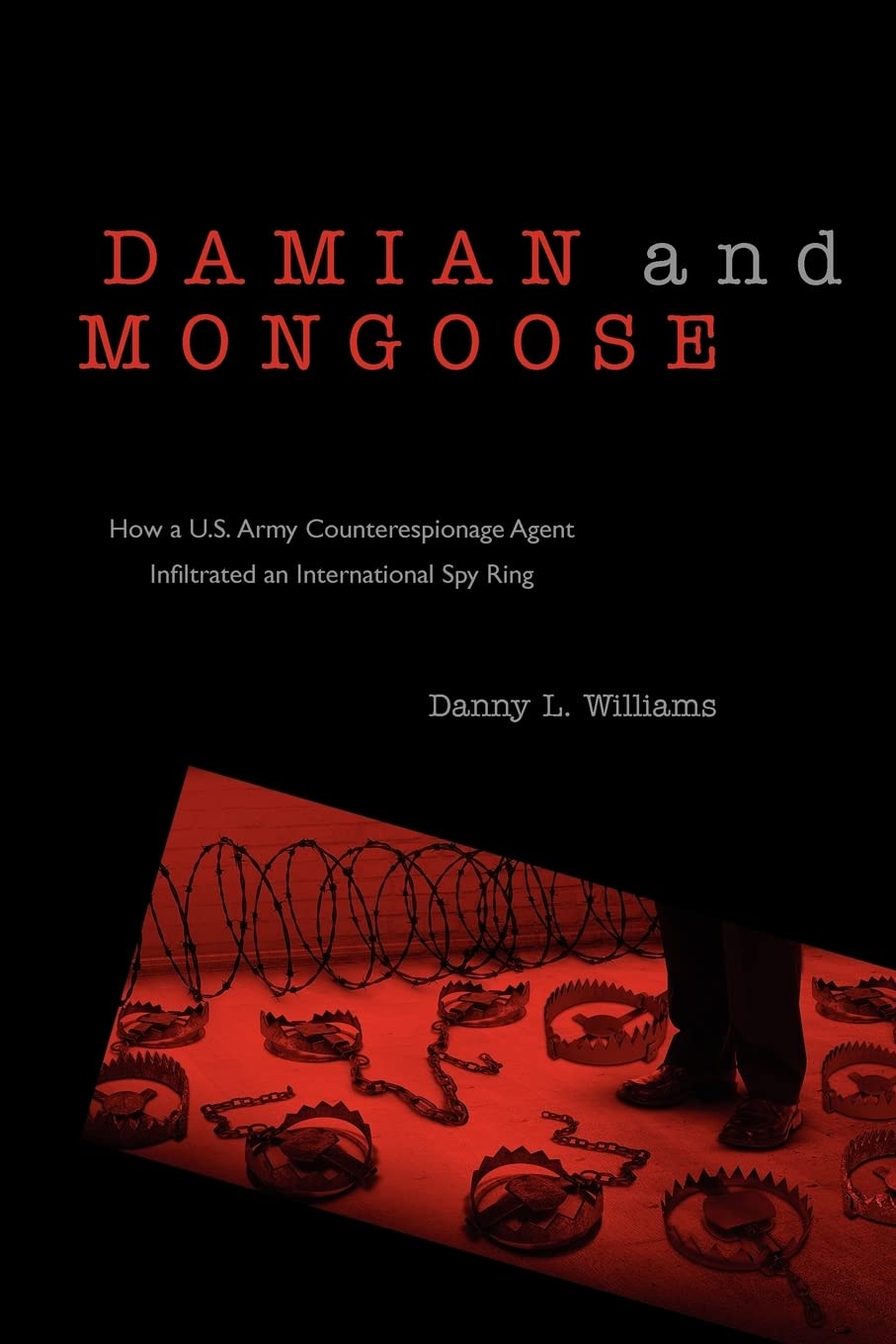 Damian and Mongoose: How A U.S. Army Counterespionage Agent Infiltrated an International Spy Ring Law
