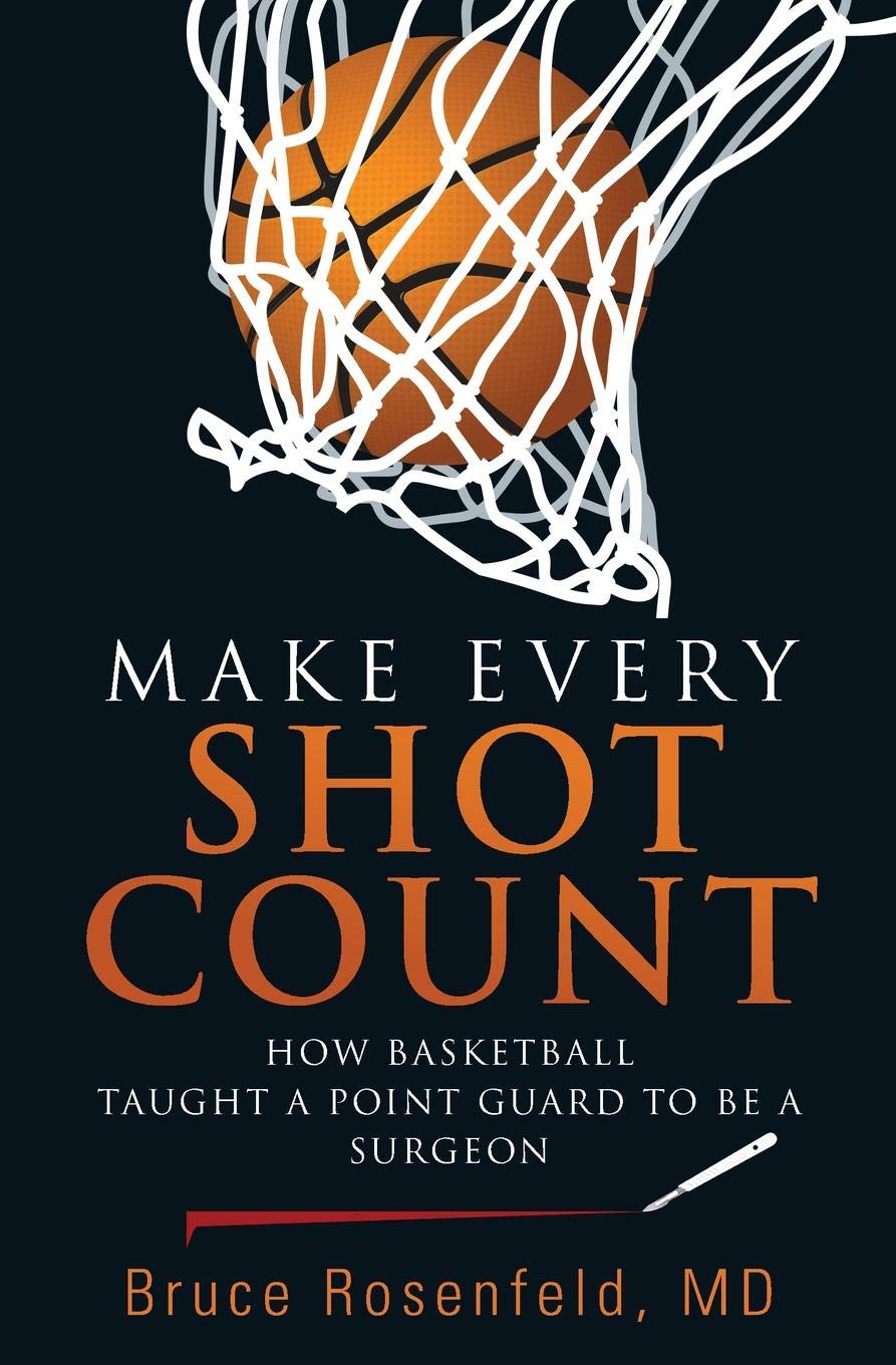 Make Every Shot Count: How Basketball Taught a Point Guard to Be a Surgeon Sports