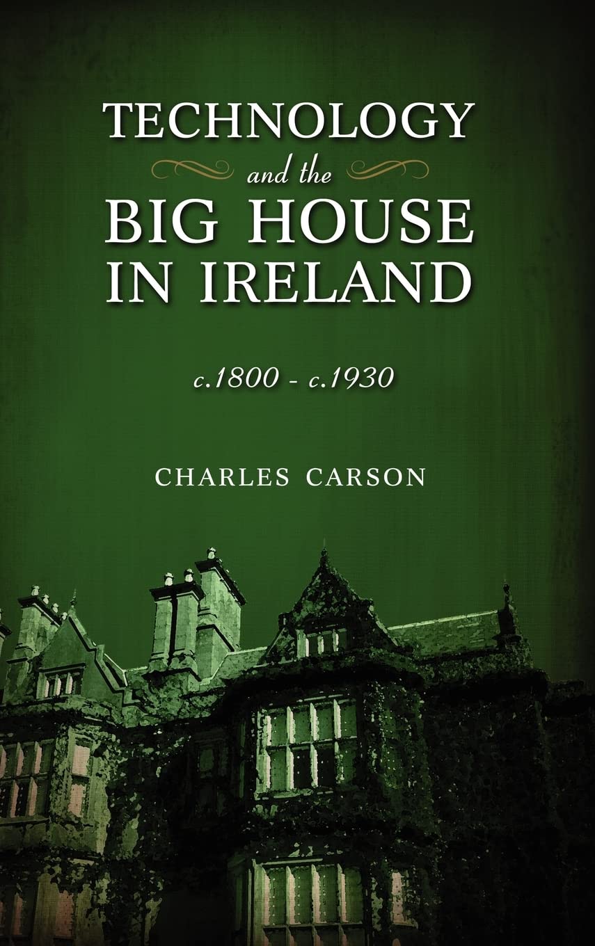 Technology and the Big House in Ireland, c. 1800-c.1930 Social Sciences