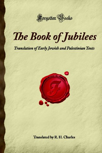 The Book of Jubilees: Translation of Early Jewish and Palestinian Texts (Forgotten Books) Religion & Esotericism