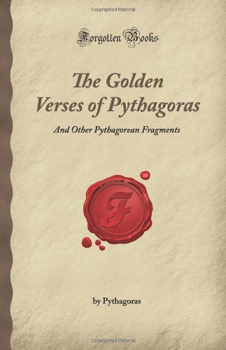 The Golden Verses of Pythagoras: And Other Pythagorean Fragments (Forgotten Books) Philosophy