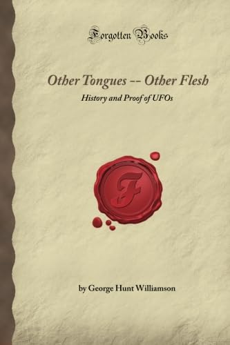 Other Tongues -- Other Flesh: History and Proof of UFOs (Forgotten Books) Religion & Esotericism