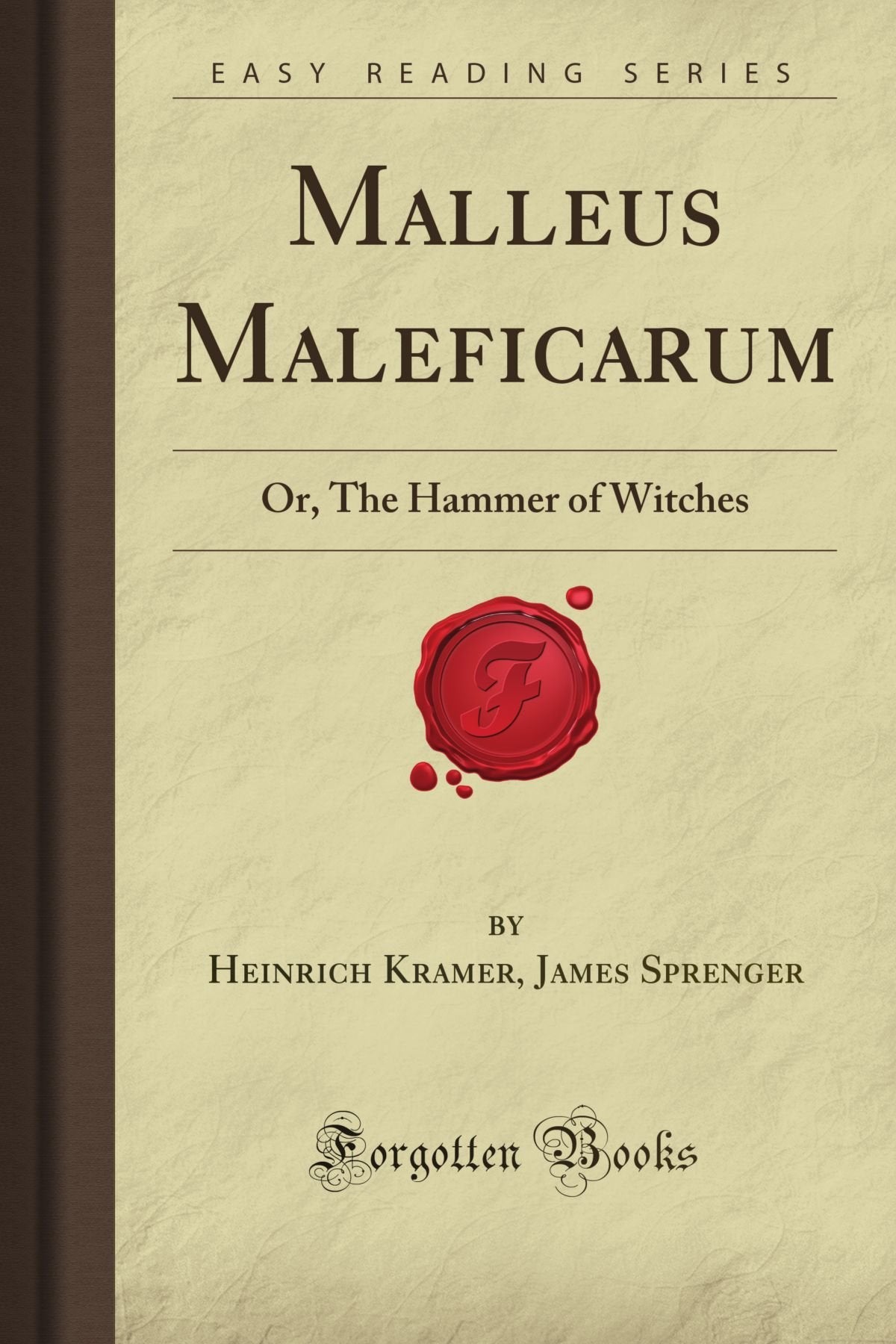 Malleus Maleficarum: Or, The Hammer of Witches (Forgotten Books) Religion & Esotericism