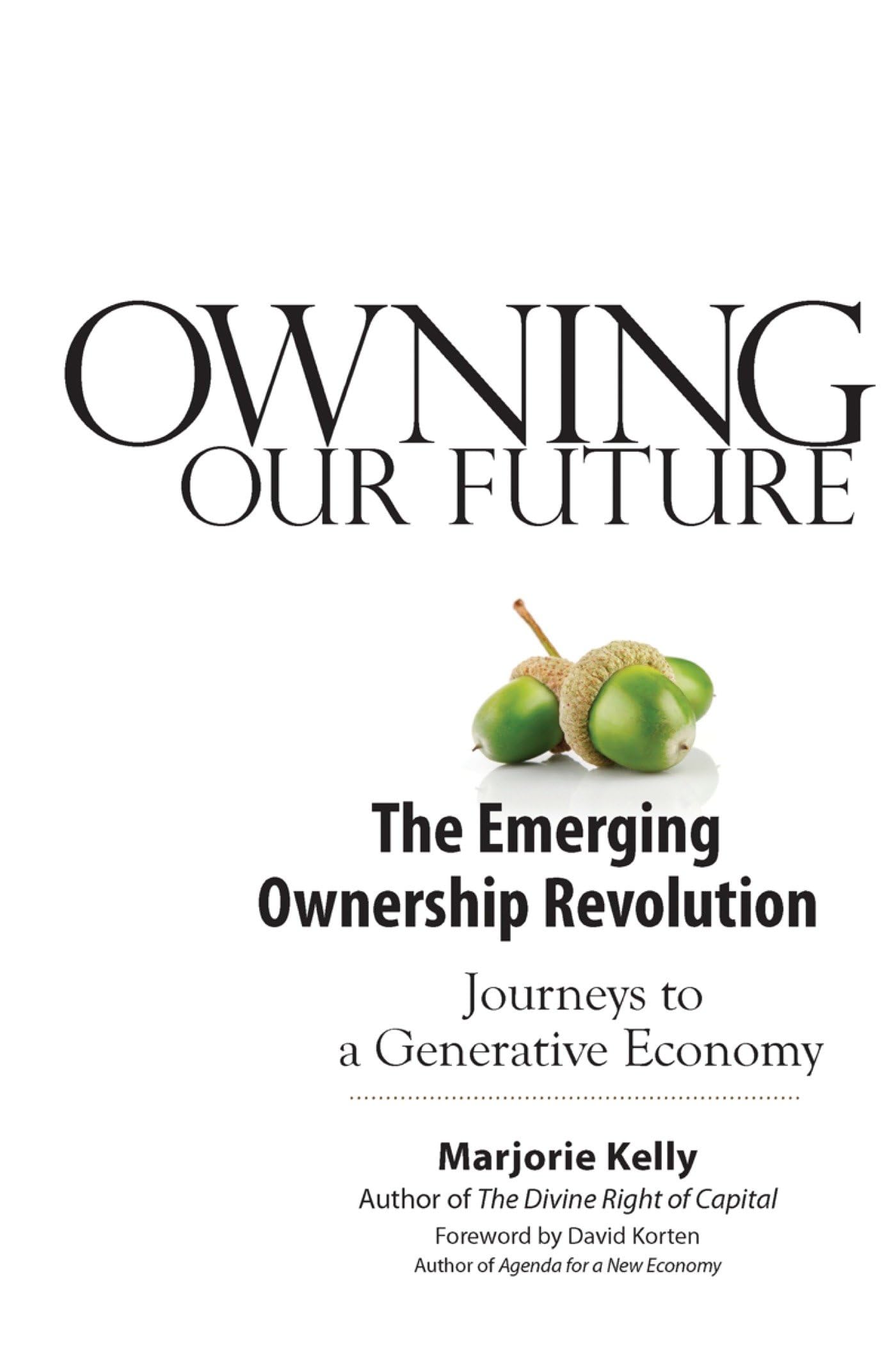 Owning Our Future: The Emerging Ownership Revolution Business, Finance & Career