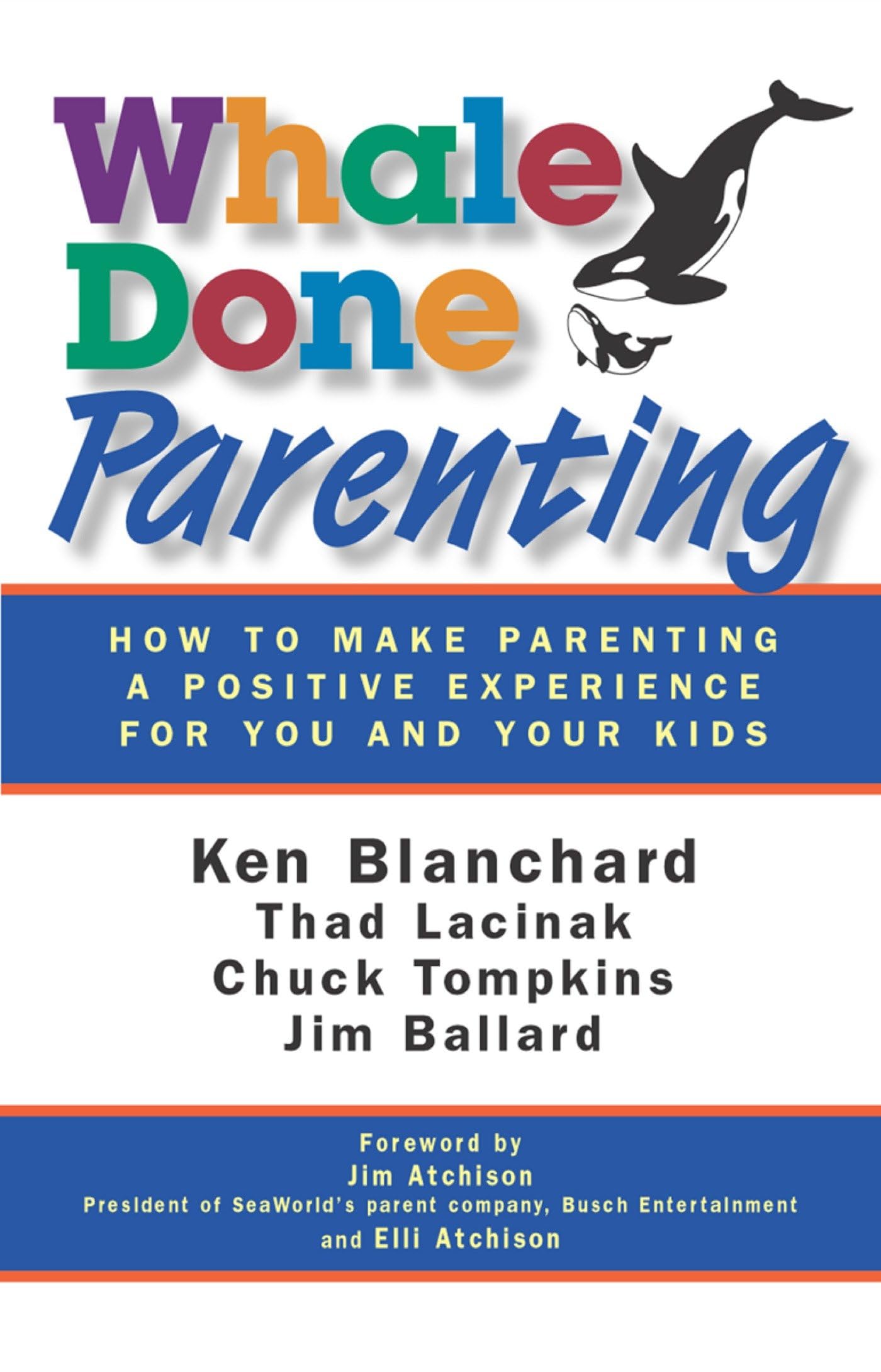 Whale Done Parenting: How to Make Parenting a Positive Experience for You and Your Kids Business, Finance & Career