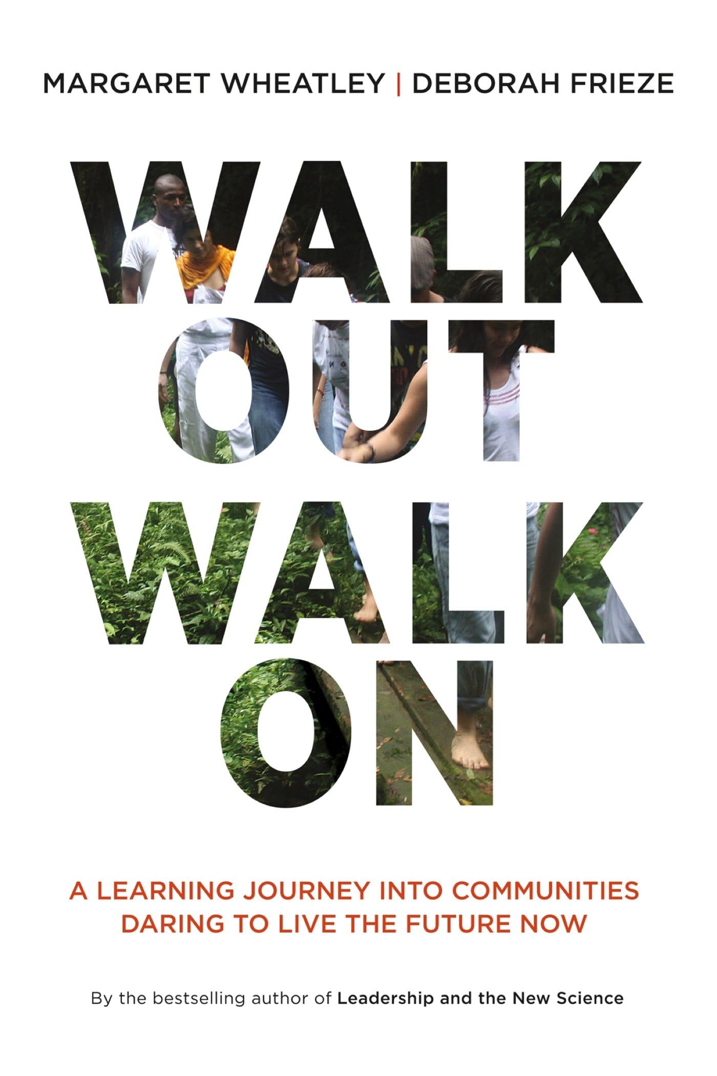 Walk Out Walk On: A Learning Journey into Communities Daring to Live the Future Now (Currents) Books