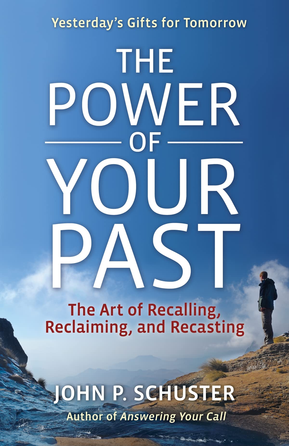 The Power of Your Past: The Art of Recalling, Reclaiming, and Recasting Business, Finance & Career