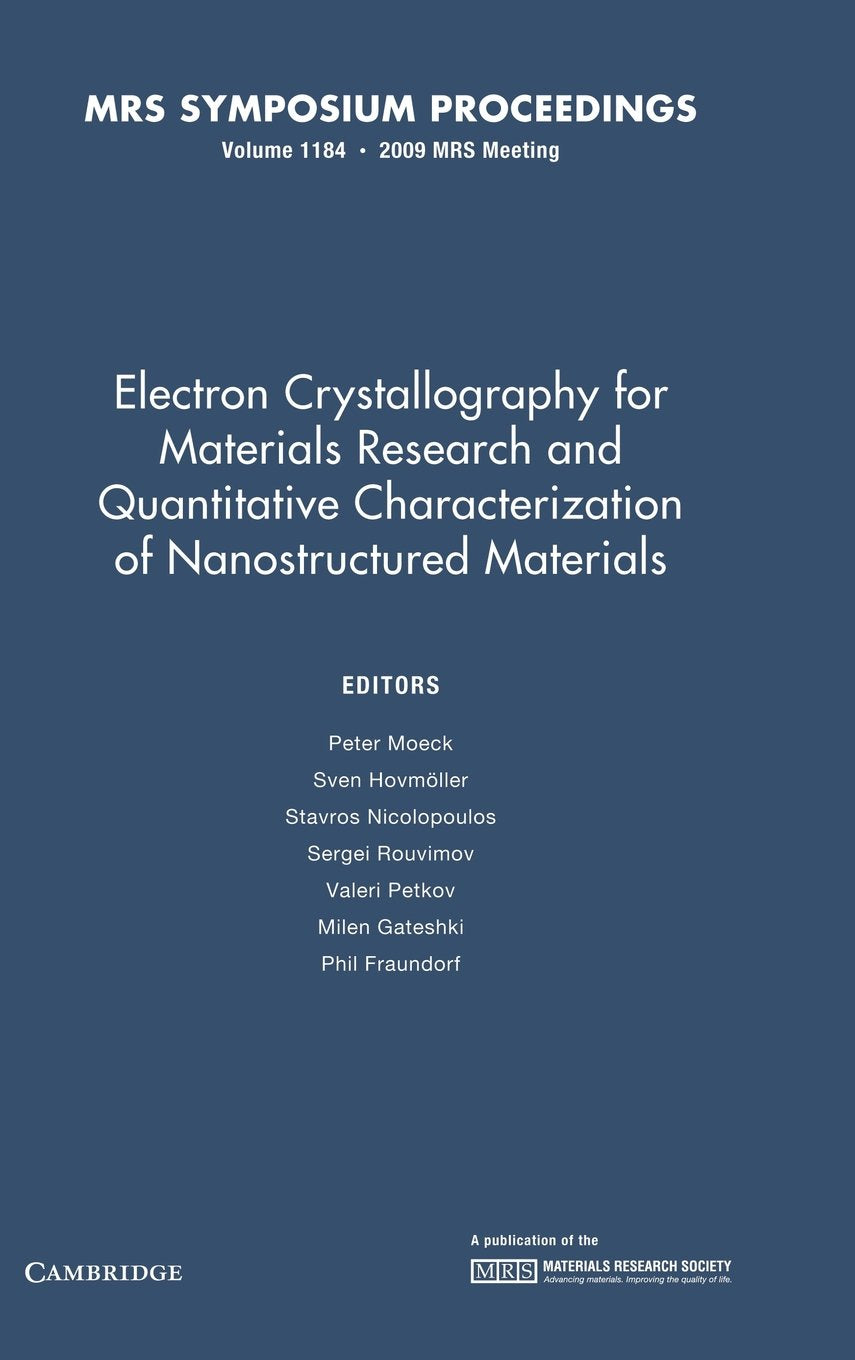 Electron Crystallography for Materials Research and Quantitive Characterization of Nanostructured Materials: Volume 1184 book