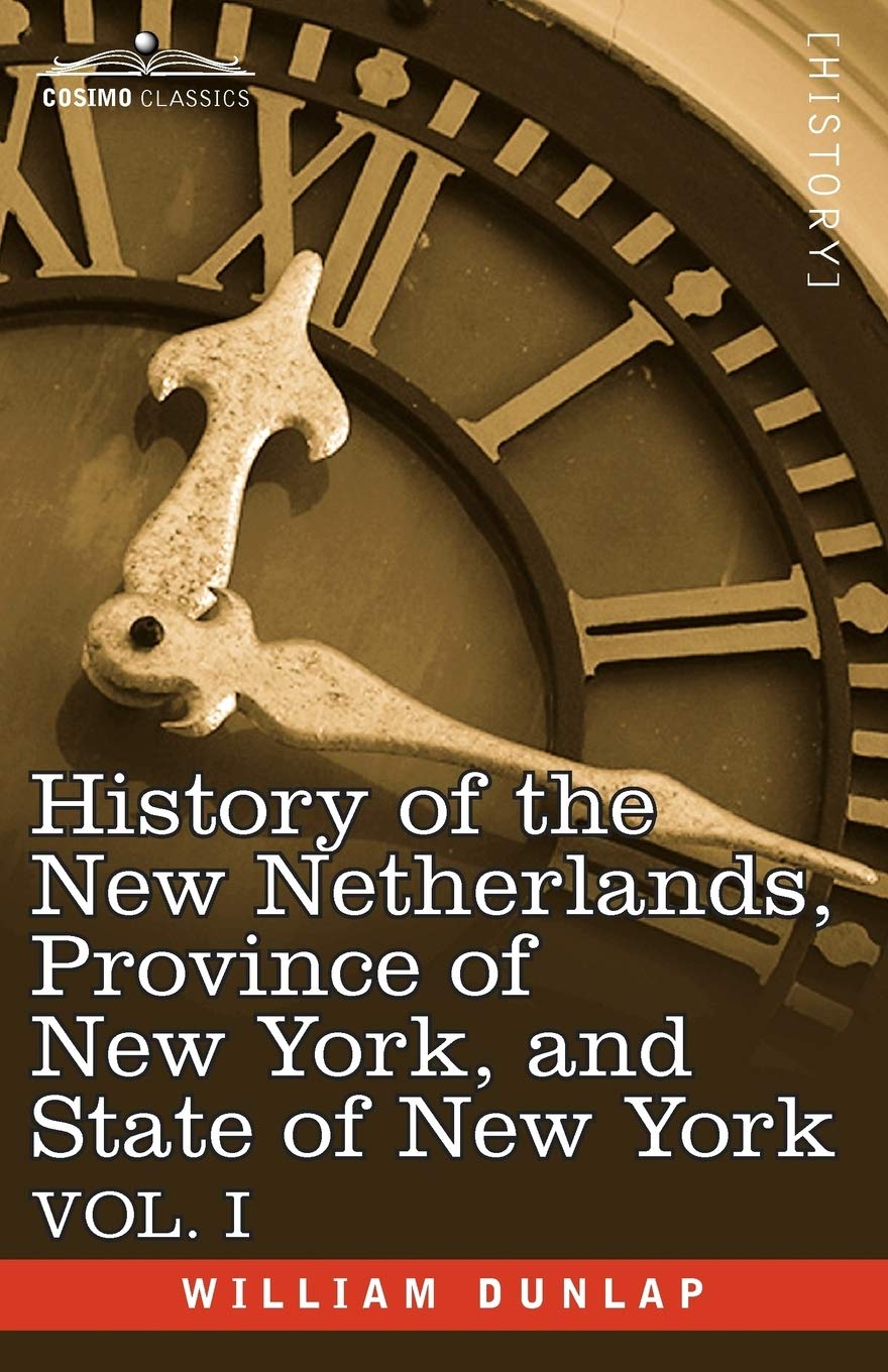 History of the New Netherlands, Province of New York, and State of New York: Vol. 1 Hobbies & Crafts
