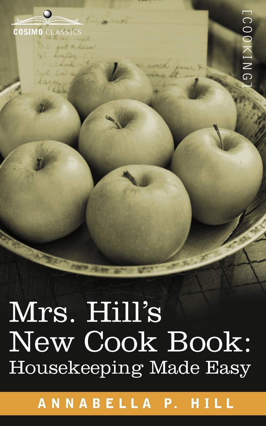 Mrs. Hill's New Cook Book: Housekeeping Made Easy book