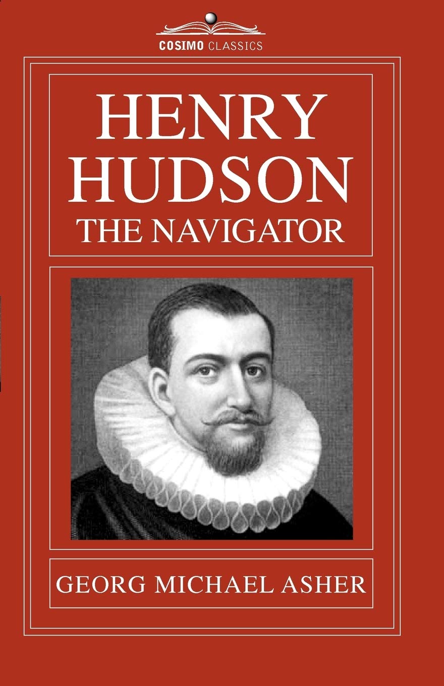 Henry Hudson, the Navigator: The Original Documents in Which His Career Is Recorded Politics & Society