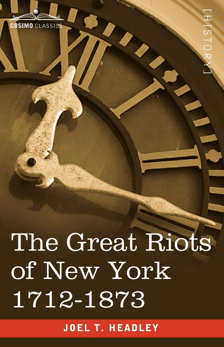 The Great Riots of New York 1712-1873 book