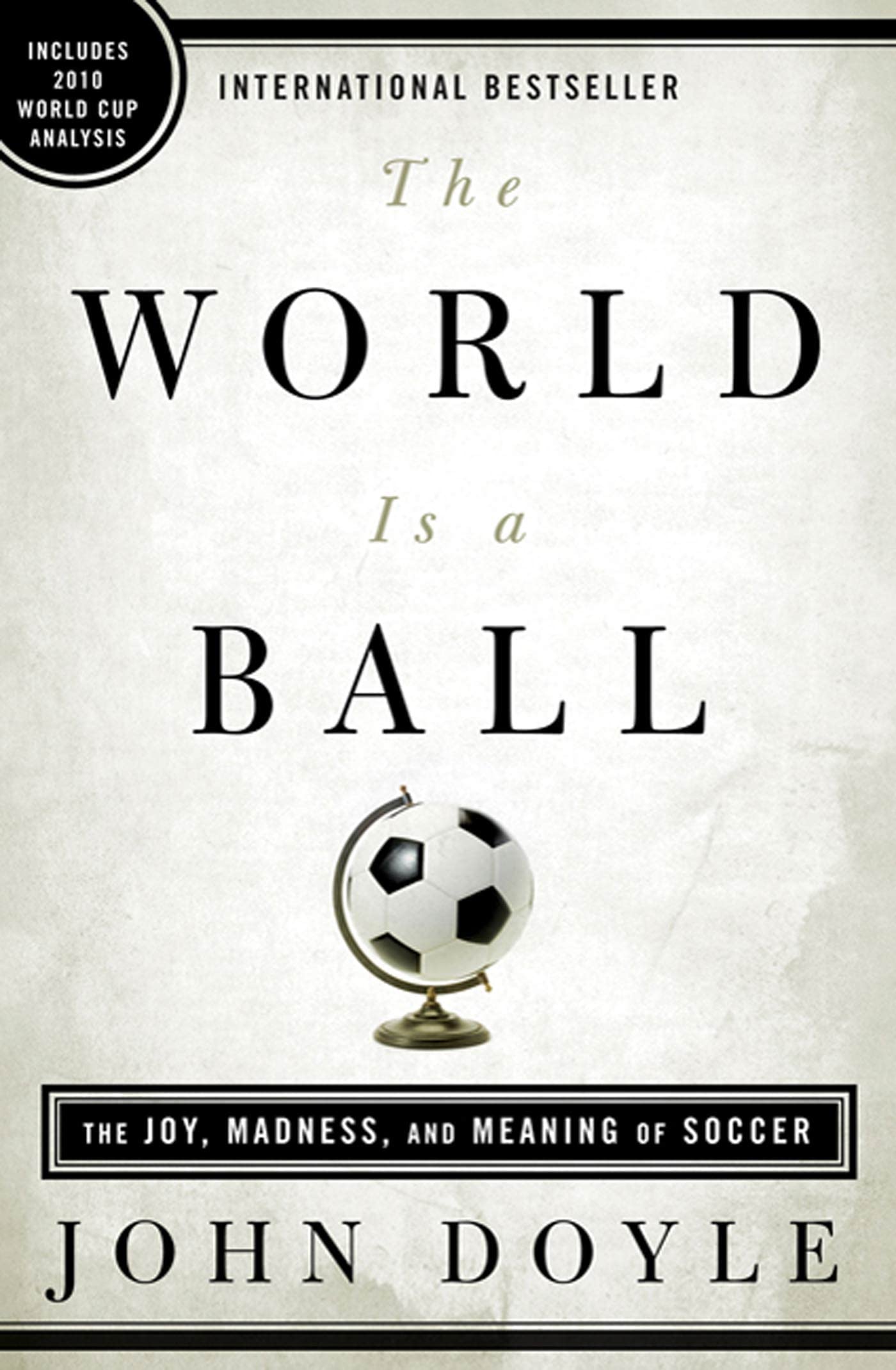 World Is a Ball: The Joy, Madness, and Meaning of Soccer book