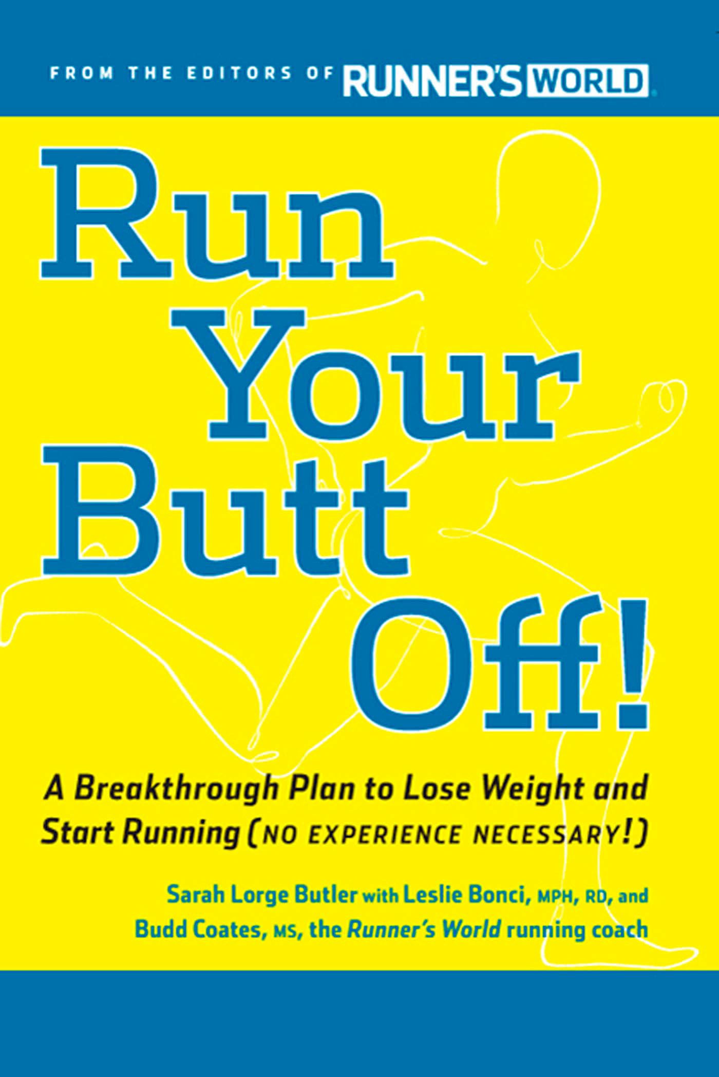 Run Your Butt Off!: A Breakthrough Plan to Shed Pounds and Start Running (No Experience Necessary!) book