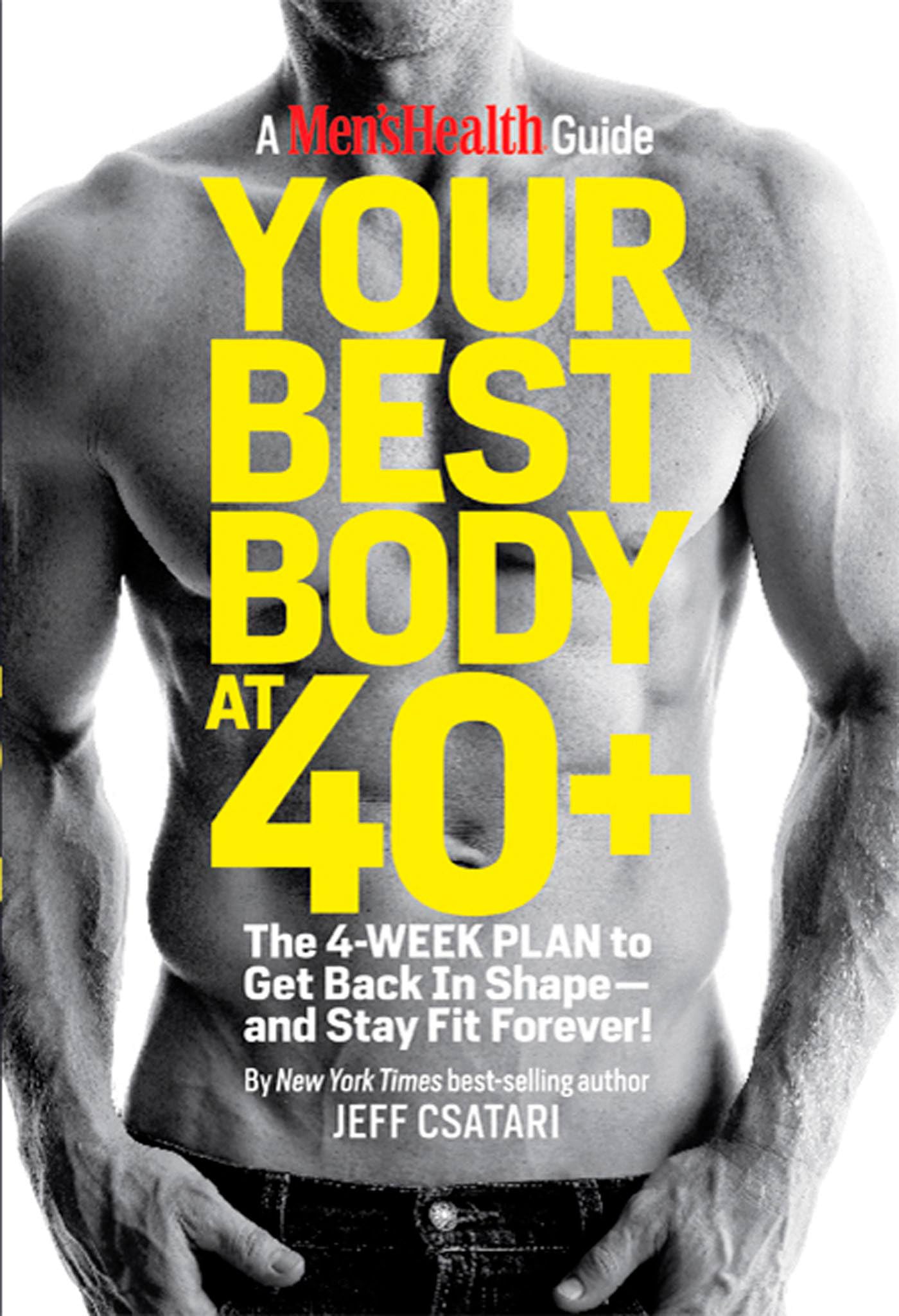 Your Best Body at 40+: The 4 Week Plan to Get Back in Shape and Stay Fit Forever! Health, Nutrition & Fitness
