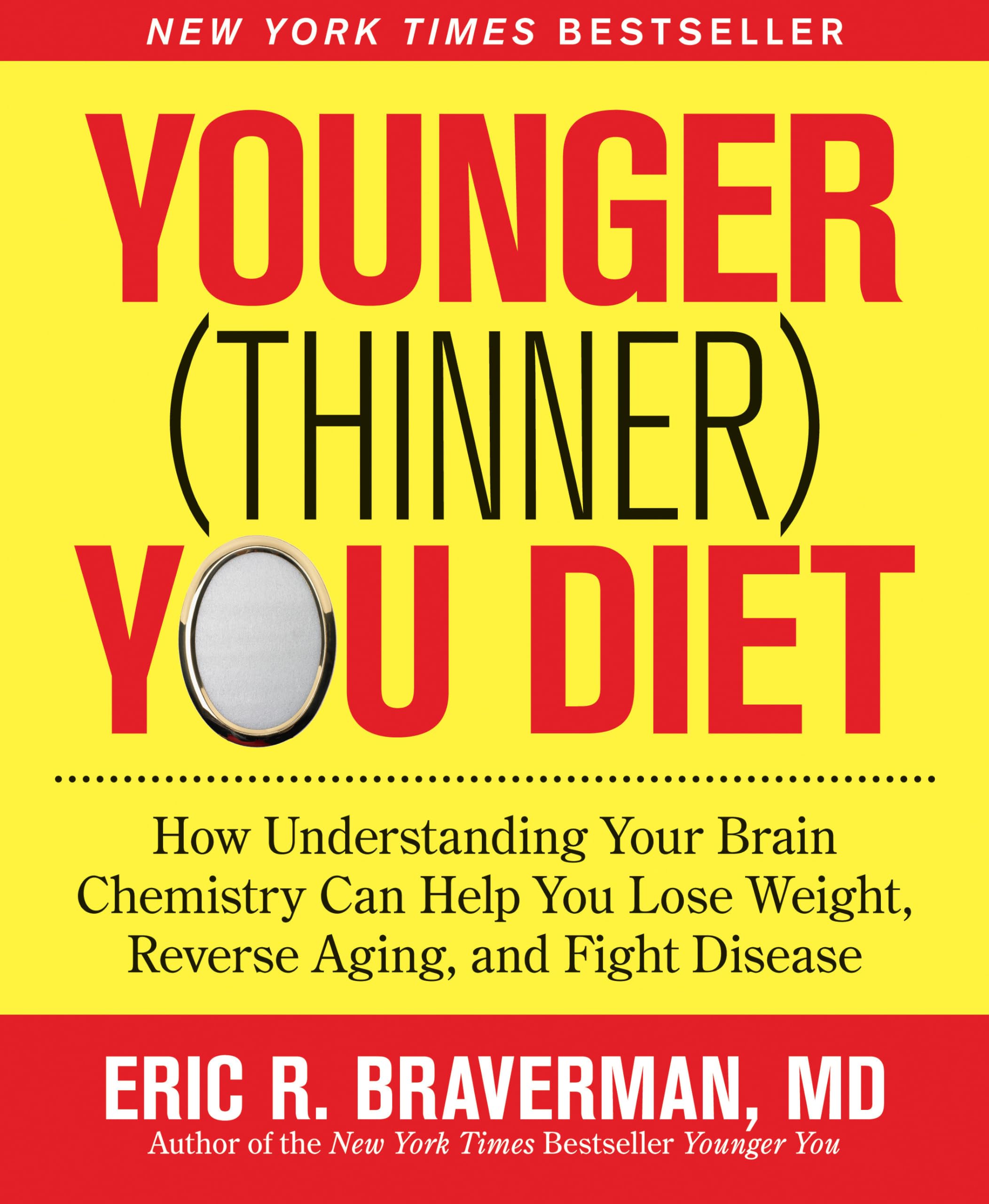 The Younger (Thinner) You Diet: How Understanding Your Brain Chemistry Can Help You Lose Weight, Reverse Aging, and Fight Disease Psychology