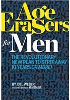 Age Erasers for Men the Revolutionary New Plan to Strip Away 10 Years or More! Books