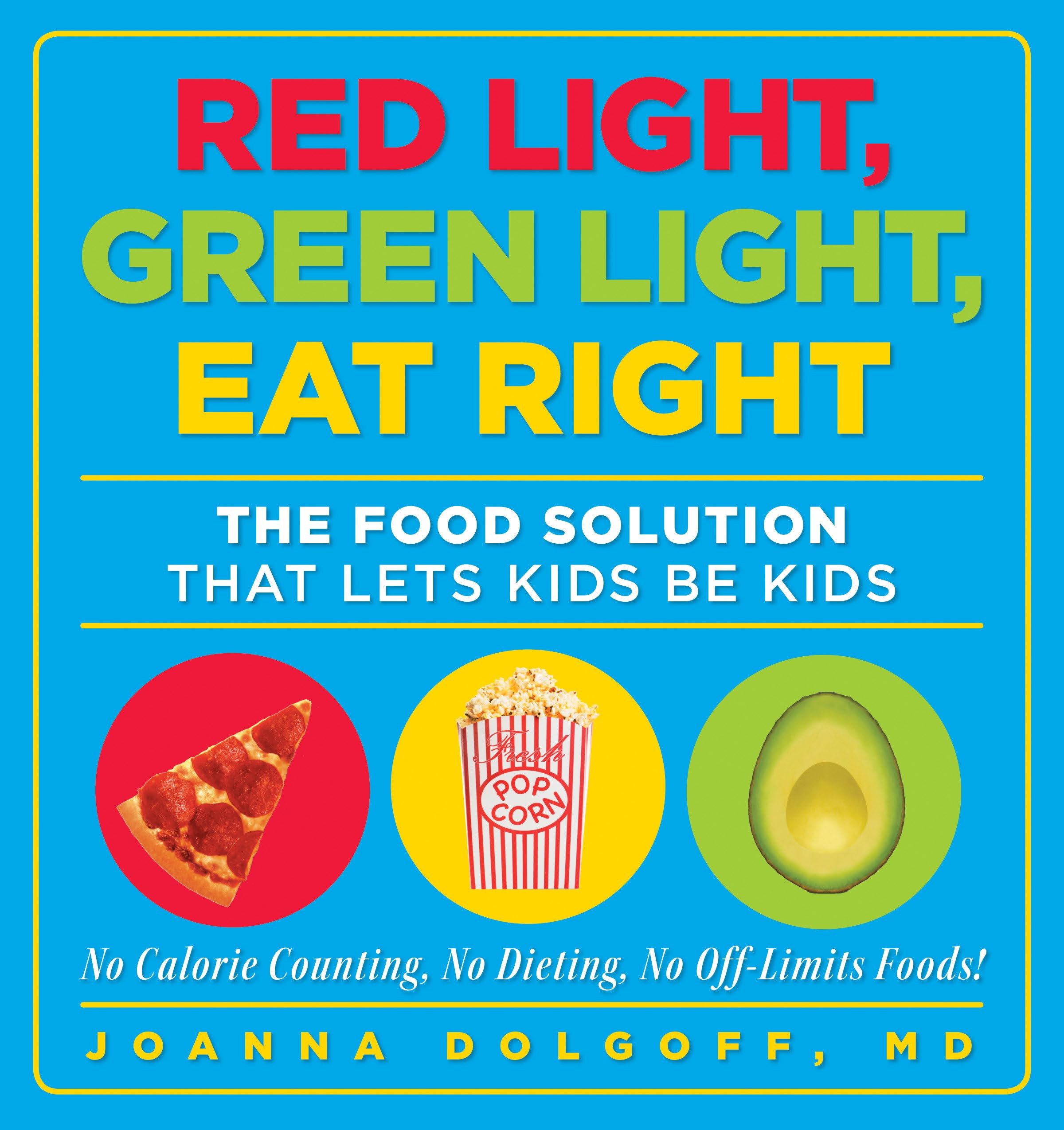 Red Light, Green Light, Eat Right: The Food Solution That Lets Kids Be Kids Medicine