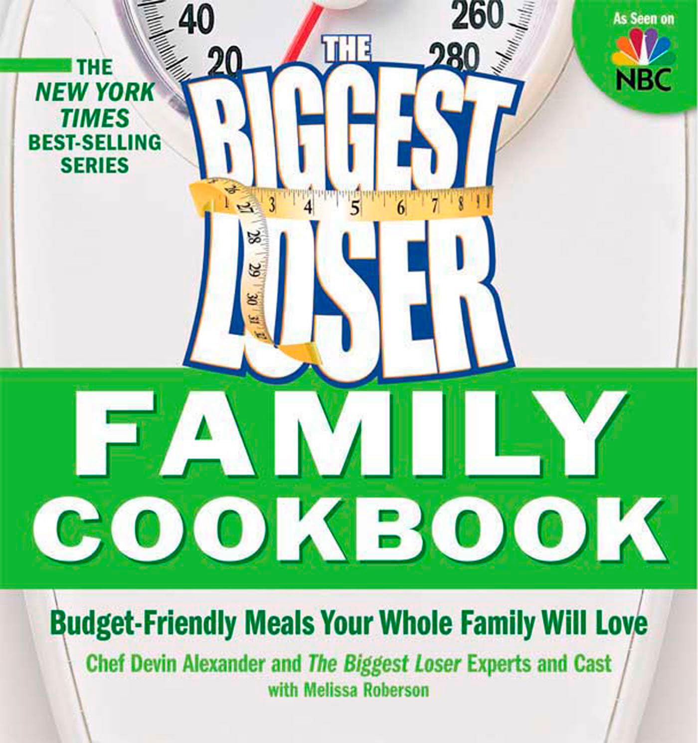 Biggest Loser Family Cookbook: Budget-Friendly Meals Your Whole Family Will Love book