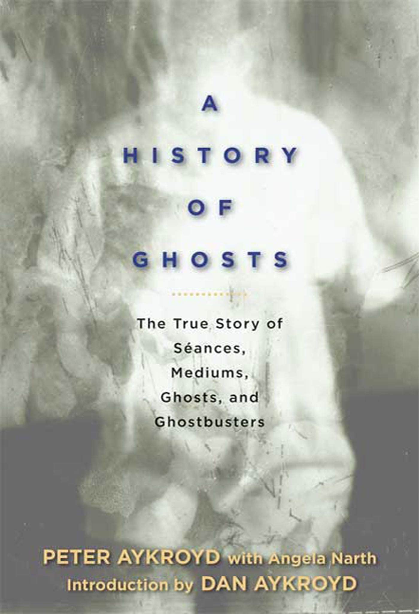 A History of Ghosts: The True Story of Seances, Mediums, Ghosts, and Ghostbusters Religion & Esotericism