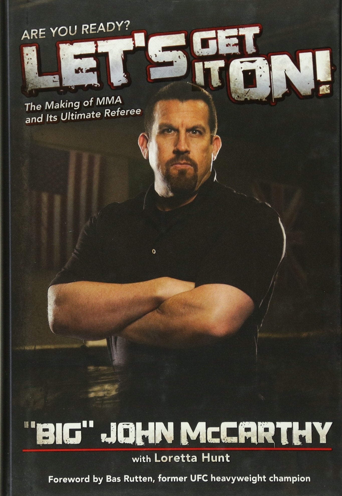 Let's Get It On!: The Making of MMA and Its Ultimate Referee Sports