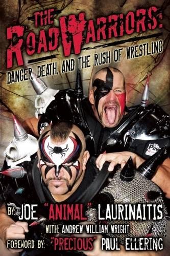 The Road Warriors: Danger, Death and the Rush of Wrestling Sports