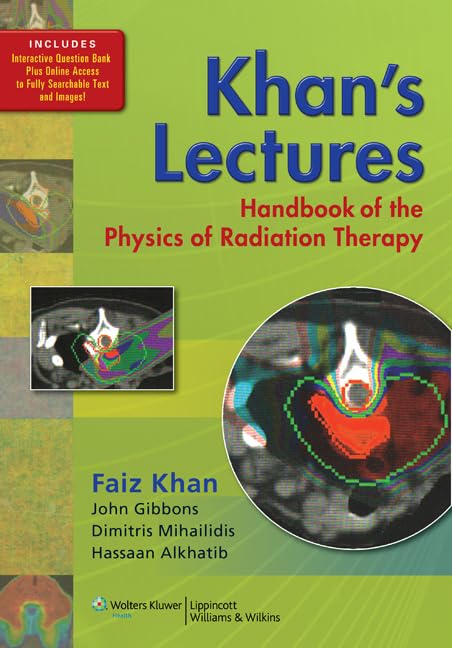 Khan's Lectures: Handbook of the Physics of Radiation Therapy Medicine