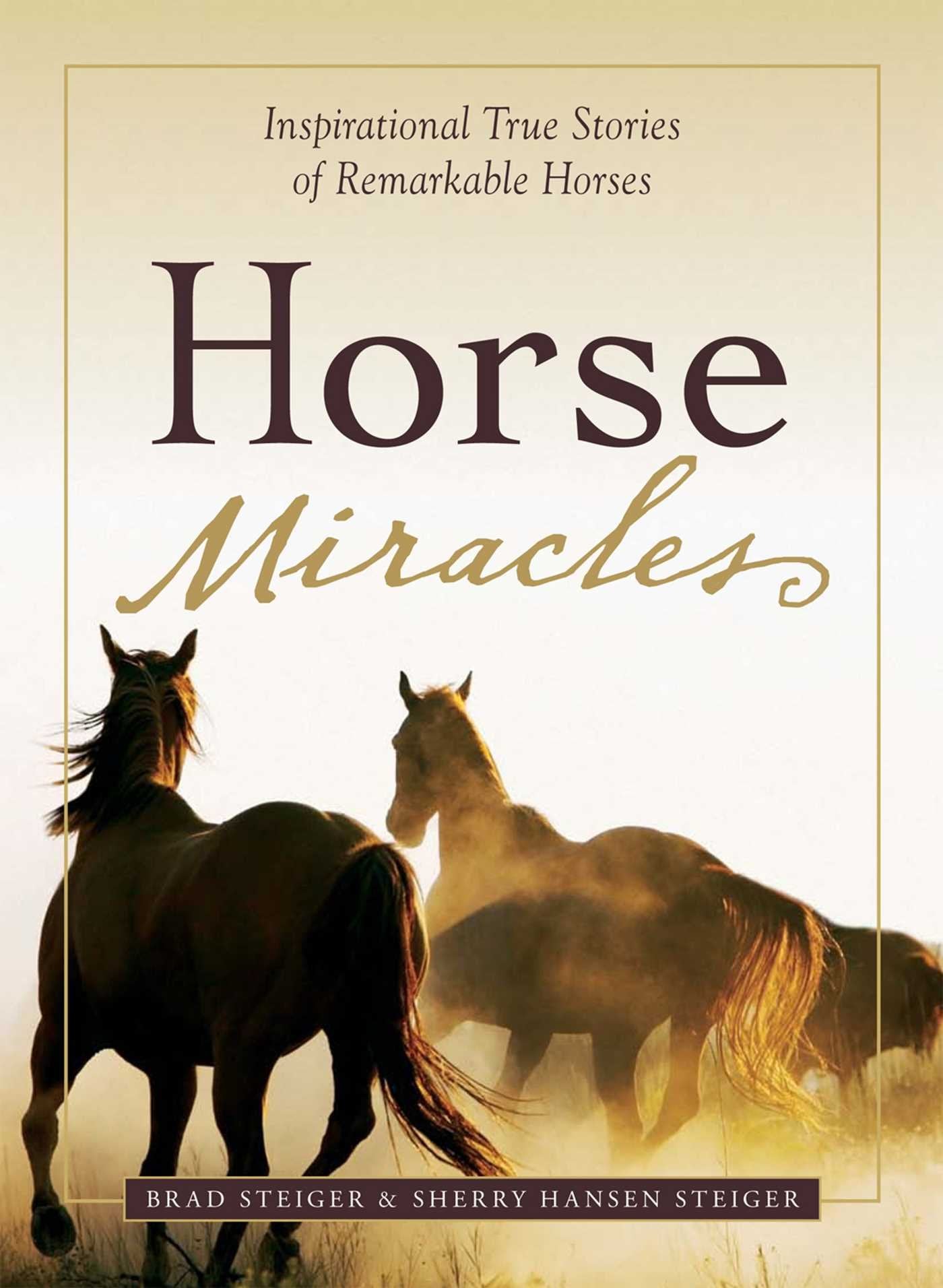 Horse Miracles: Inspirational True Stories of Remarkable Horses Pets