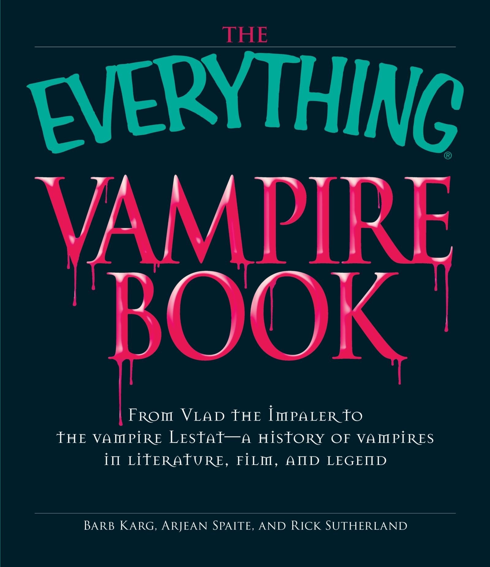 The Everything Vampire Book: From Vlad the Impaler to the Vampire Lestat - A History of Vampires in Literature, Film, and Legend Social Sciences