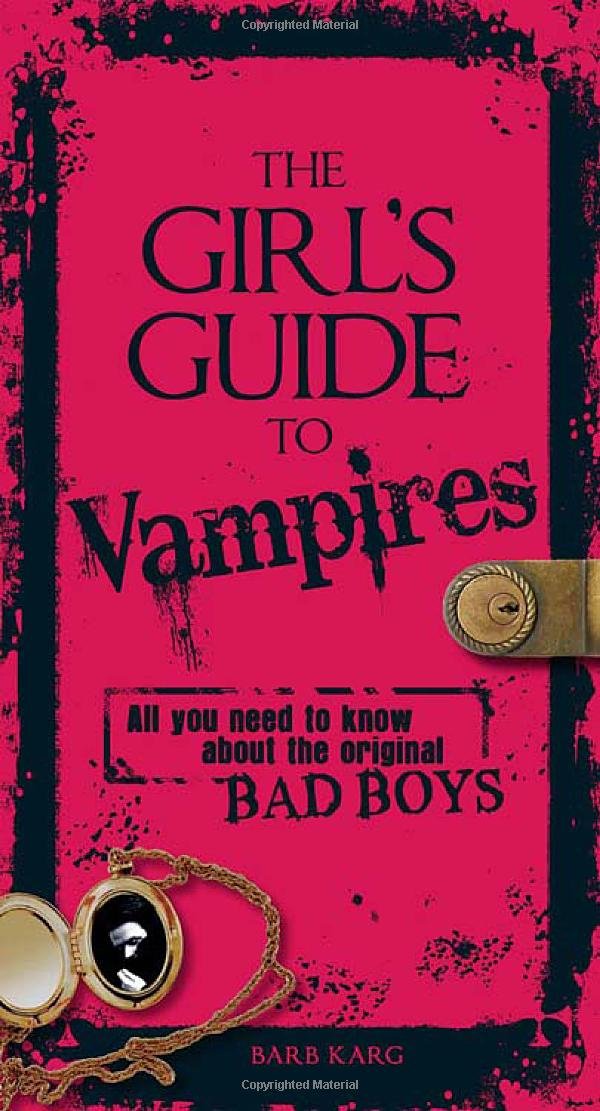The Girl's Guide to Vampires: All you need to know about the original bad boys: The Dark History and Gothic Tales of the Legendary Creatures of the Night Education