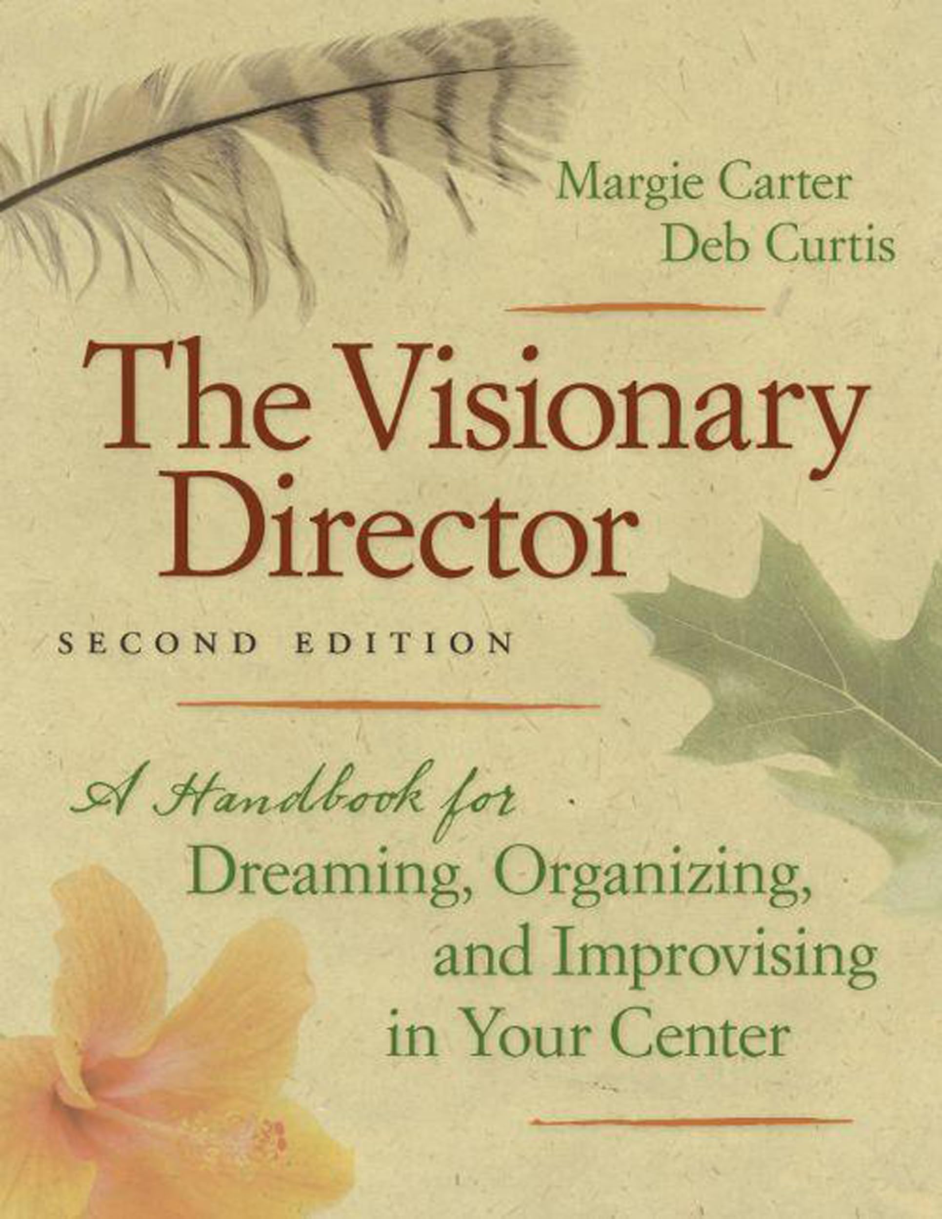 The Visionary Director, Second Edition: A Handbook for Dreaming, Organizing, and Improvising in Your Center Business, Finance & Career