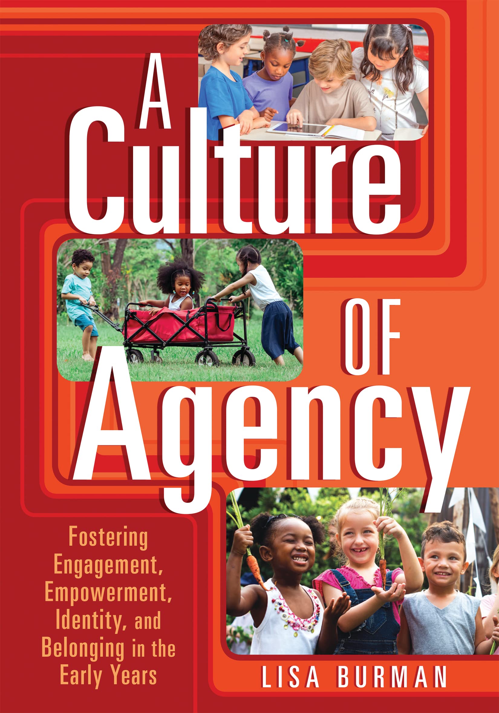 A Culture of Agency: Fostering Engagement, Empowerment, Identity, and Belonging in the Early Years Business, Finance & Career