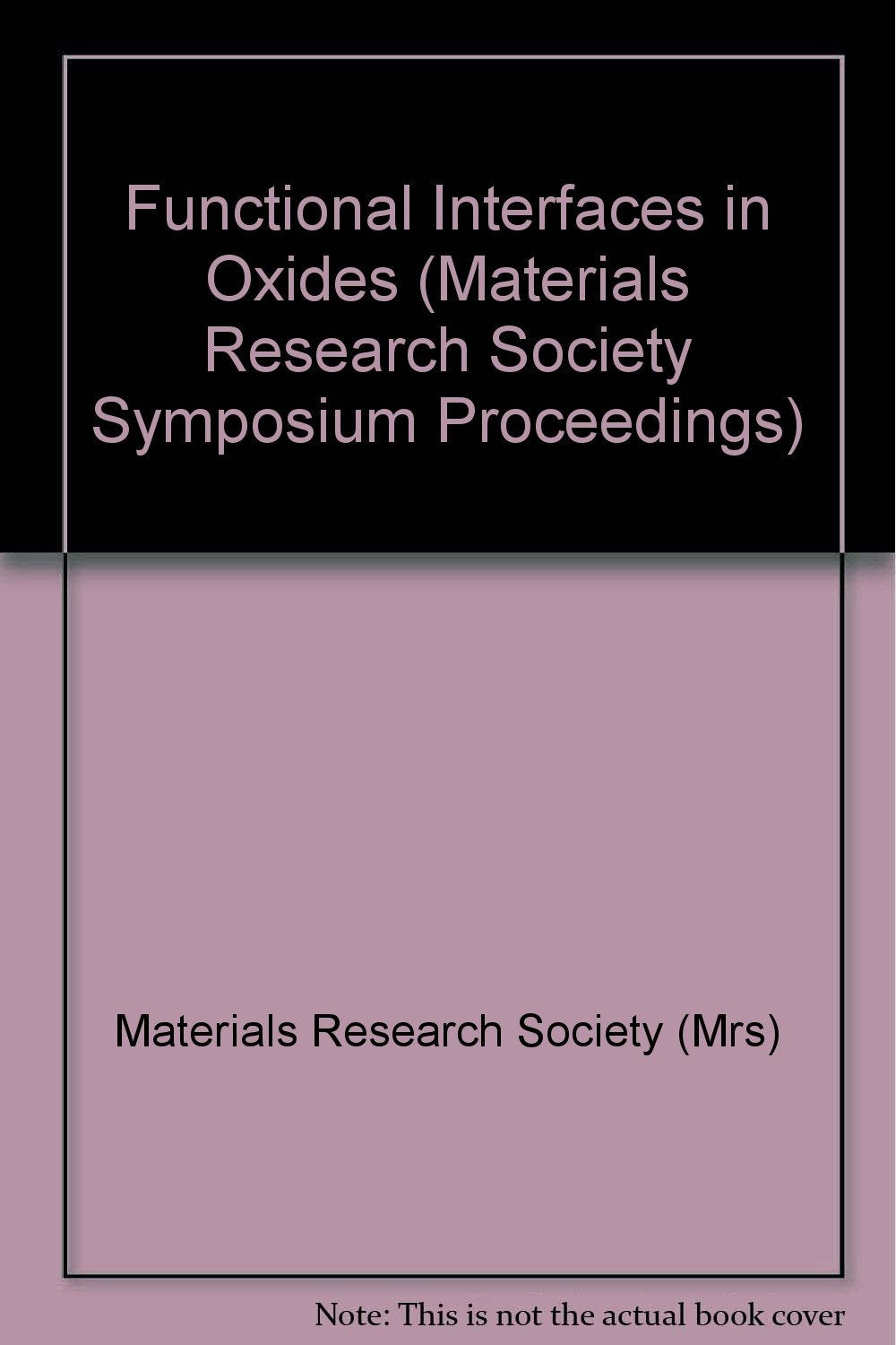 Functional Interfaces in Oxides (Materials Research Society Symposium Proceedings, Band 1000) Business & Technology