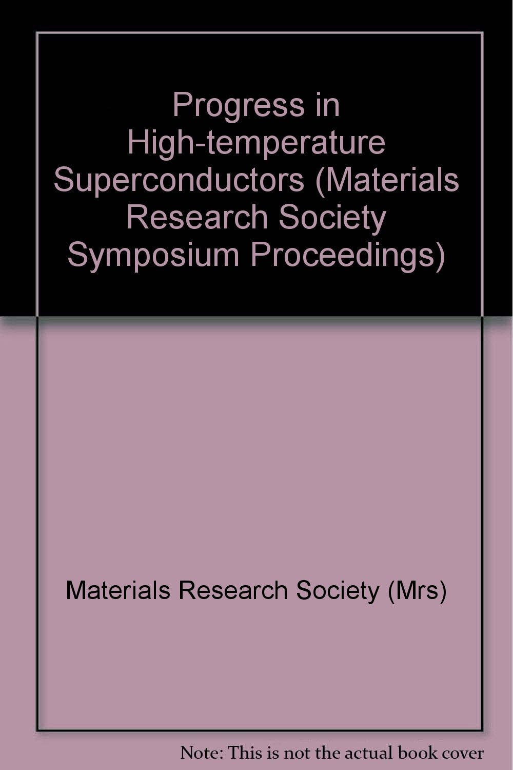 Progress in High-temperature Superconductors (Materials Research Society Symposium Proceedings, Band 1001) Business & Technology