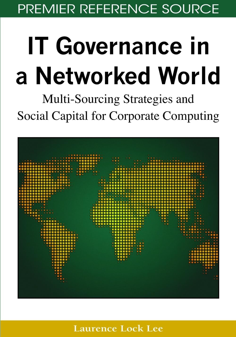 IT Governance in a Networked World: Multi-Sourcing Strategies and Social Capital for Corporate Computing (Premier Reference Source) Medicine