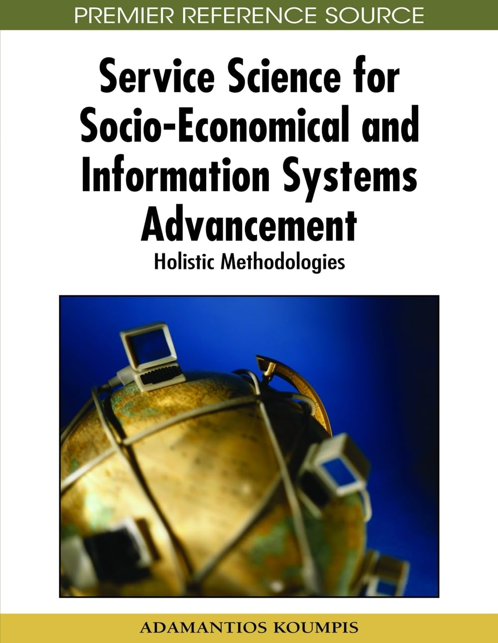 Service Science for Socio-Economical and Information Systems Advancement: Holistic Methodologies book