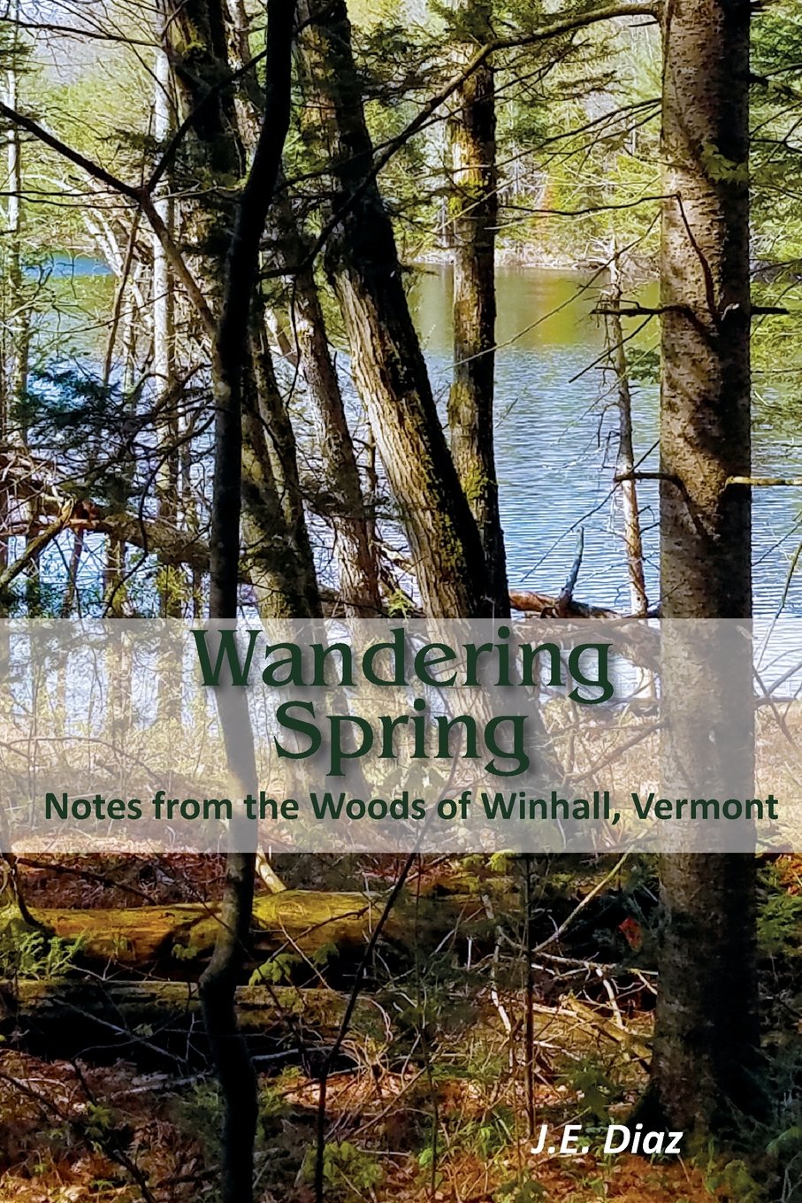 Wandering Spring: Notes from the Woods of Winhall, Vermont book