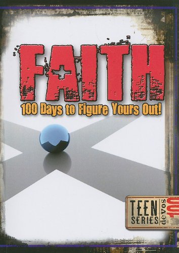 Faith: 100 Days to Figure Yours Out! (100 Teen Devos) Books