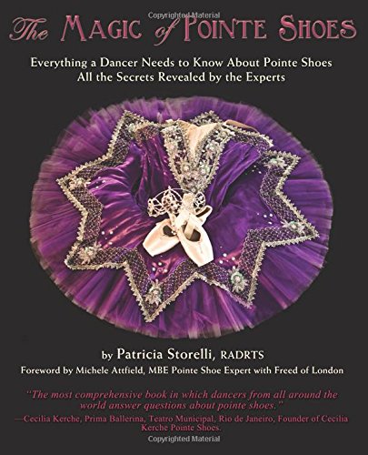 The Magic of Pointe Shoes: Everything a Dancer Needs to Know About Pointe Shoes. All the Secrets Revealed by the Experts. Film, Art & Culture