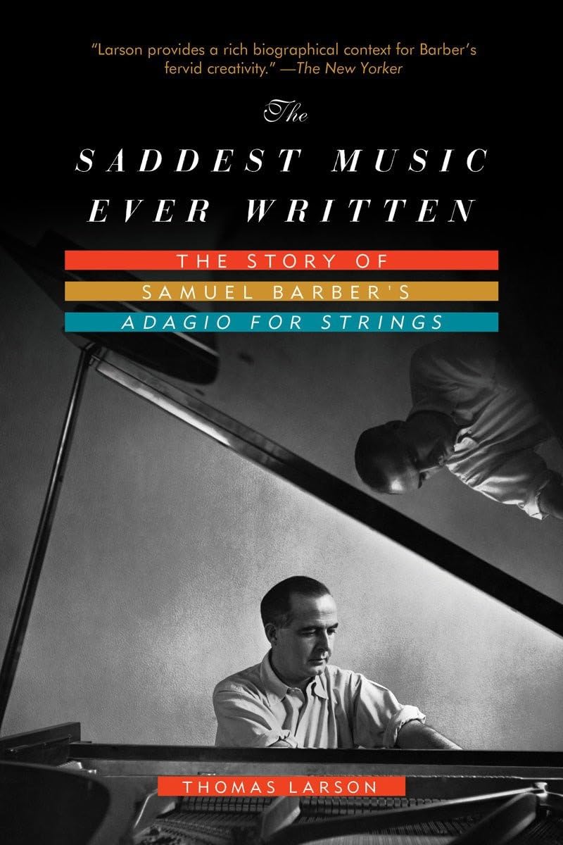 The Saddest Music Ever Written: The Story Of Samuel Barber's Adagio For Strings Art & Literature