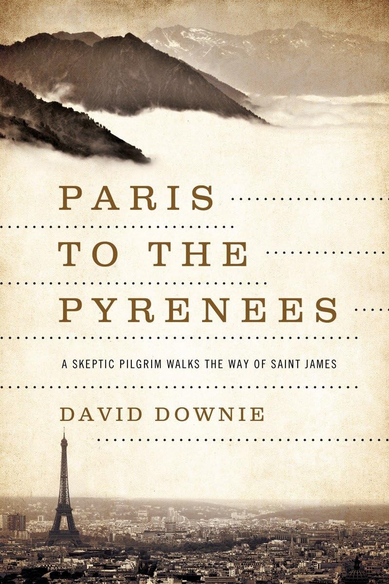 Paris to the Pyrenees: A Skeptic Pilgrim Walks the Way of Saint James Politics & Society